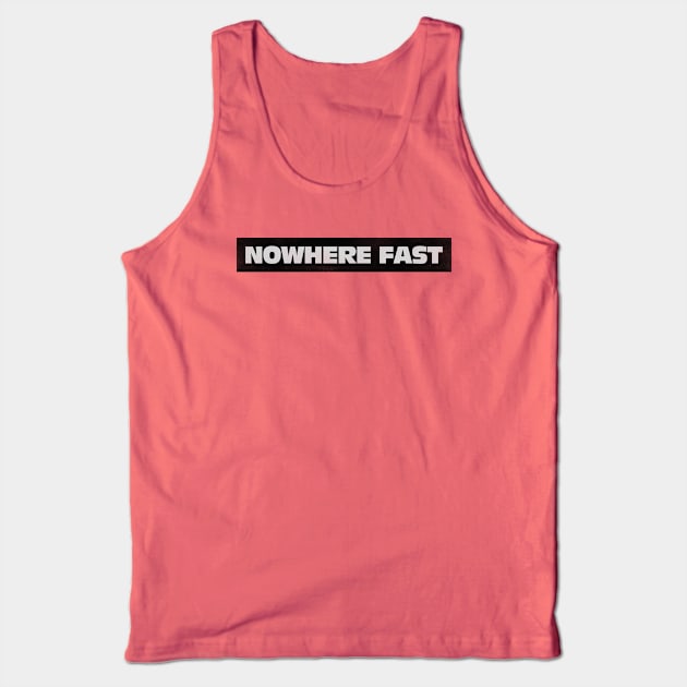 Nowhere Fast Tank Top by daparacami